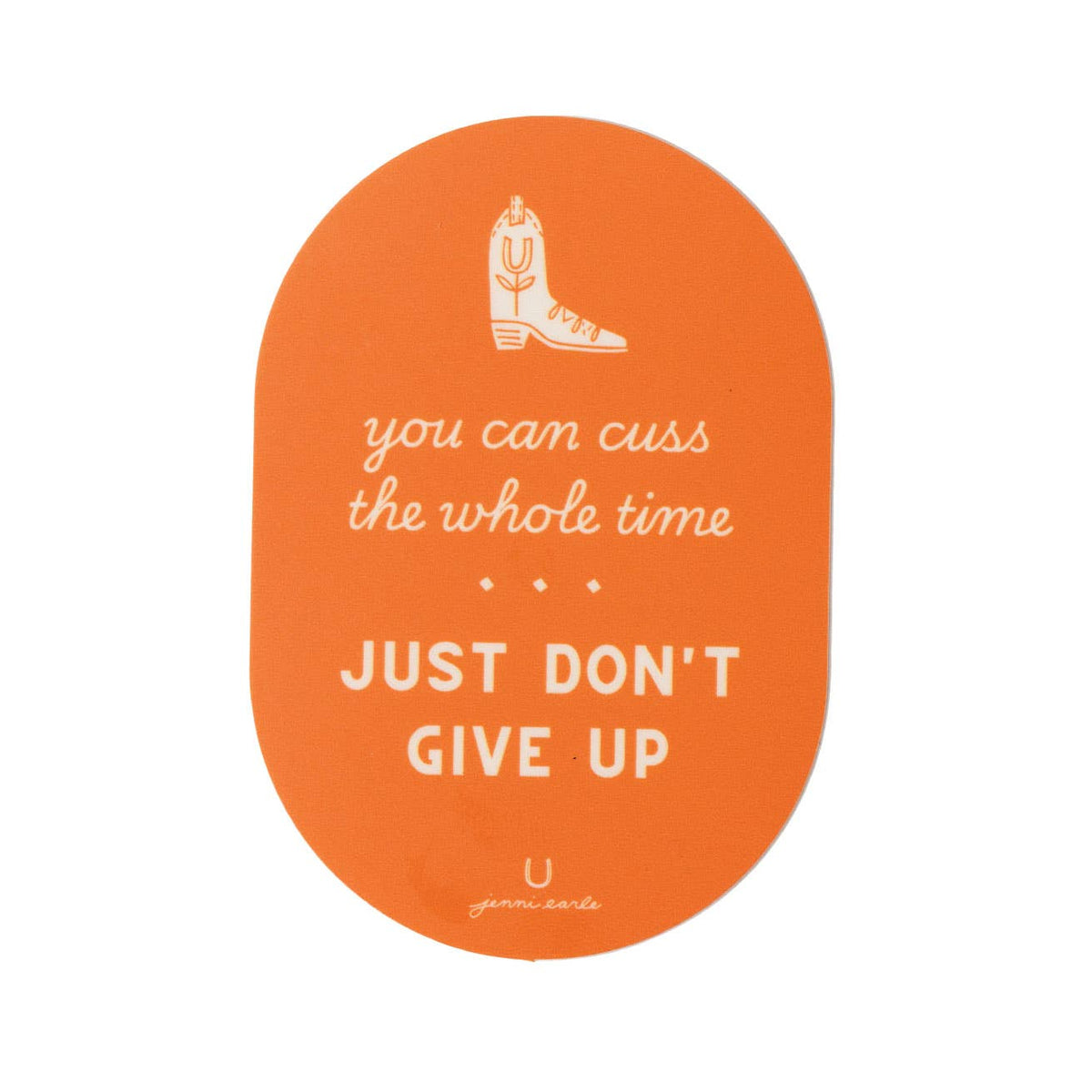 You Can Cuss the Whole Time, Just Don't Give Up Sticker