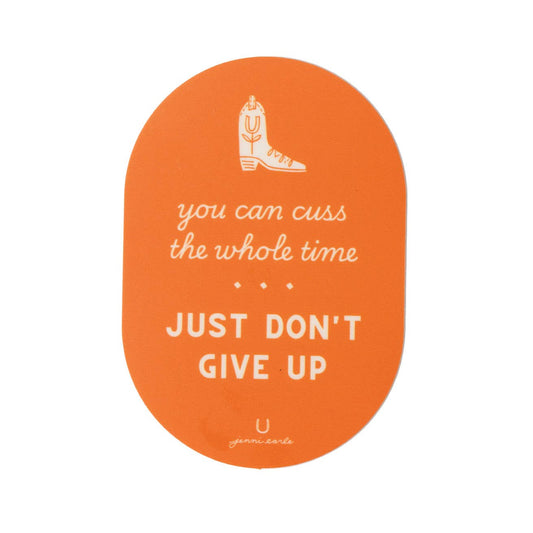 You Can Cuss the Whole Time, Just Don't Give Up Sticker
